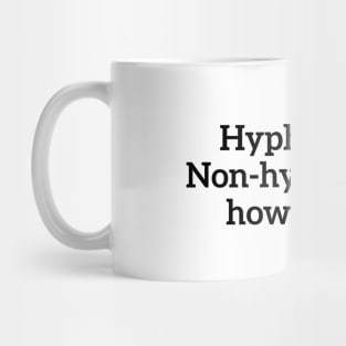 Hyphenated, non-hyphenated, how ironic... funny t-shirt Mug